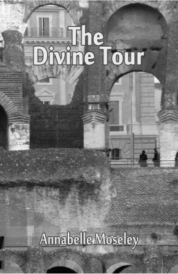The Divine Tour - Front Cover "The Divine Tour," poems by Annabelle Moseley